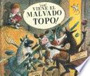 ¡ahí Viene El Malvado Topo!