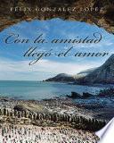 Con La Amistad Llegó El Amor