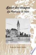 Entre Dos Tiempos.la Valencia De 1900