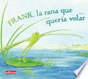 Frank, La Rana Que Quería Volar