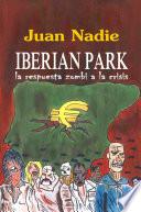 Iberian Park La Respuesta Zombi A La Crisis