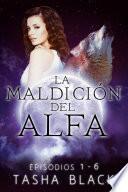 La Maldición Del Alfa: Trilogía Completa