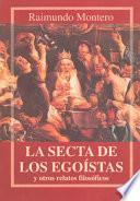 La Secta De Los Egoístas Y Otros Relatos Filosóficos