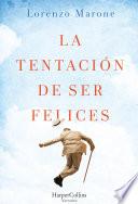La Tentacion De Ser Felices