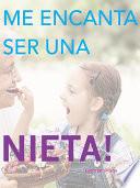 Me Encanta Ser Una Nieta!