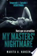 My Masters Nightmare Temporada 1, Episodio 1 Secuestrada