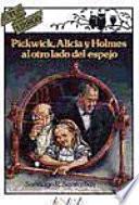 Pickwick, Alicia Y Holmes Al Otro Lado Del Espejo