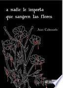 A Nadie Le Importa Que Sangren Las Flores