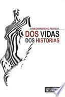 Dos Vidas, Dos Historias