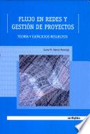 Flujo En Redes Y Gestión De Proyectos. Teoría Y Ejercicios Resueltos