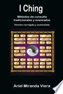 I Ching. Métodos De Consulta Tradicionales Y Avanzados. Edición Corregida Y Aumentada
