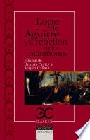 Lope De Aguirre Y La Rebelión De Los Marañones