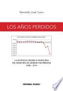 Los Años Perdidos. La Gestión Económica Financiera Del Municipio De General Pueyrredón 2008 2014