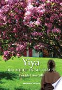 Yiya. Una Mujer En Su Tiempo