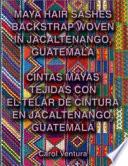 libro Cintas Mayas Tejidas Con El Telar De Cintura En Jacaltenango, Guatemala
