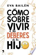 libro Cómo Sobrevivir A Los Deberes De Tu Hijo