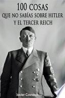 libro 100 Cosas Que No SabÍas Sobre Hitler Y El Tercer Reich