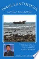 libro Inmigrantolog¡a.  La Vida Y Sus Dramas