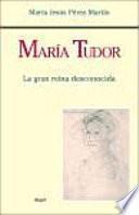 libro María Tudor. La Gran Reina Desconocida