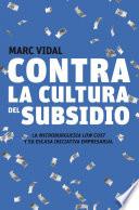 libro Contra La Cultura Del Subsidio