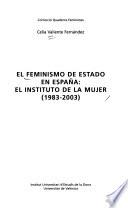 libro El Feminismo De Estado En España: El Instituto De La Mujer (1983 2003)