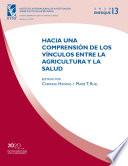 Hacia Una Comprensión De Los Vínculos Entre La Agricultura Y La Salud