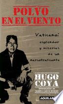 libro Polvo En El Viento. Vaticano: Esplendores Y Miserias De Un Narcotraficante