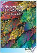 libro El Ala Perceptible De La Oscuridad