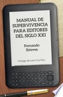 Manual De Supervivencia Para Editores Del Siglo Xxi