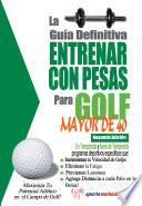 libro La Guía Definitiva   Entrenar Con Pesas Para Golf   Mayor De 40