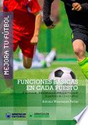 libro Mejora Tu Fútbol: Funciones Básicas En Cada Puesto