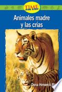 Animales Madre Y Las Crías (animal Mothers And Babies): Emergent (nonfiction Readers)