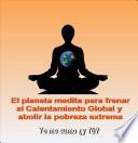 libro El Planeta Medita Para Frenar Al Calentamiento Global , Abolir La Pobreza Extrema Y Por El Eco Gobierno Global Planetario