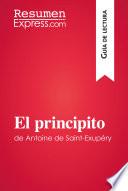 El Principito De Antoine De Saint Exupéry (guía De Lectura)