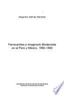 Ferrocarriles E Imaginario Modernista En El Perú Y México, 1860 1890