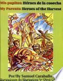 libro Mis Papitos: Héroes De La Cosecha / My Parents: Heroes Of The Harvest