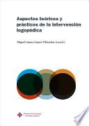 Aspectos Teóricos Y Prácticos De La Intervención Logopédica