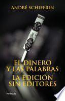 libro El Dinero Y Las Palabras. La Edición Sin Editores