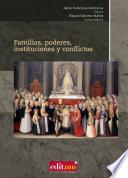 libro Familias, Poderes, Instituciones Y Conflictos