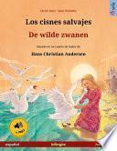 Los Cisnes Salvajes – De Wilde Zwanen (español – Holandés). Libro Bilingüe Para Niños Basado En Un Cuento De Hadas De Hans Christian Andersen, Desde 4 6 Años, Con Audiolibro Mp3 Descargable