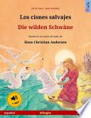 Los Cisnes Salvajes – Die Wilden Schwäne. Libro Bilingüe Ilustrado Adaptado De Un Cuento De Hadas De Hans Christian Andersen (español – Alemán)