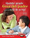 Quinto Grado Guia Del Padre Para El Exito De Su Hijo (spanish Version)