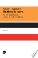 Sin Fines De Lucro. Por Qué La Democracia Necesita De Las Humanidades