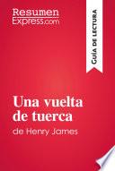 Una Vuelta De Tuerca De Henry James (guía De Lectura)