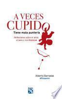 libro A Veces Cupido Tiene Mala Puntería