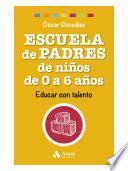 libro Escuela De Padres De Niños De 0 A 6 Años