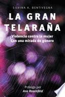 libro La Gran Telaraa. Violencia Contra La Mujer. Con Una Mirada De Gnero