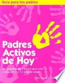 Padres Activos De Hoy Parent S Guide