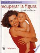 libro Plan De 10 Semanas Para Recuperar La Figura Despues Del Parto/back In Shape, The 10 Week Post Baby Recovery Plan