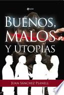 libro Buenos, Malos Y Utopías